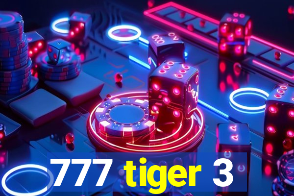 777 tiger 3